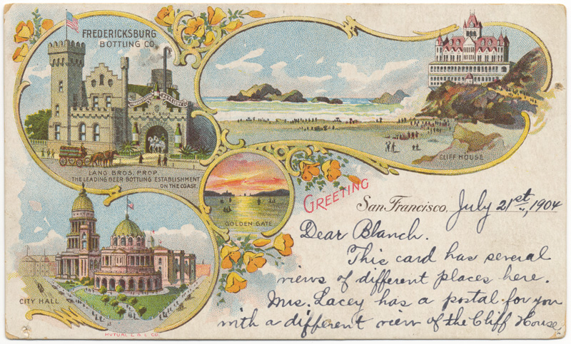 This postcard shows a view of the Cliff House, City Hall, the Golden Gate and the Fredericksburg Bottling Company. In the bottom right corner, there is a note to 'Blanche.'
